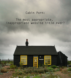 Cabin Porn: The Only Free Porn That's 100% Safe for Work